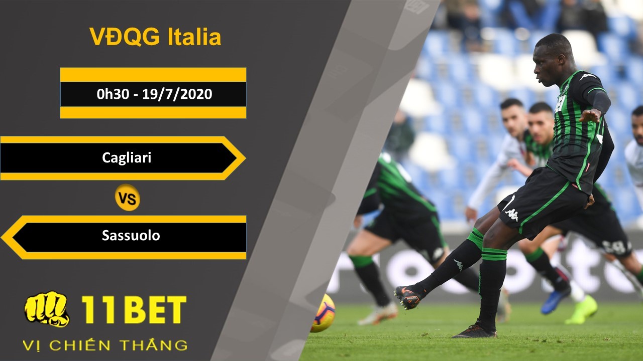 11BET Soi kèo Cagliari vs Sassuolo , 00h30 ngày 19/07/2020