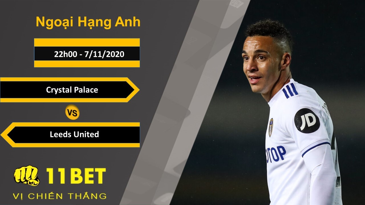 11BET Soi kèo Crystal Palace vs Leeds United, 22h00, 7/11/2020