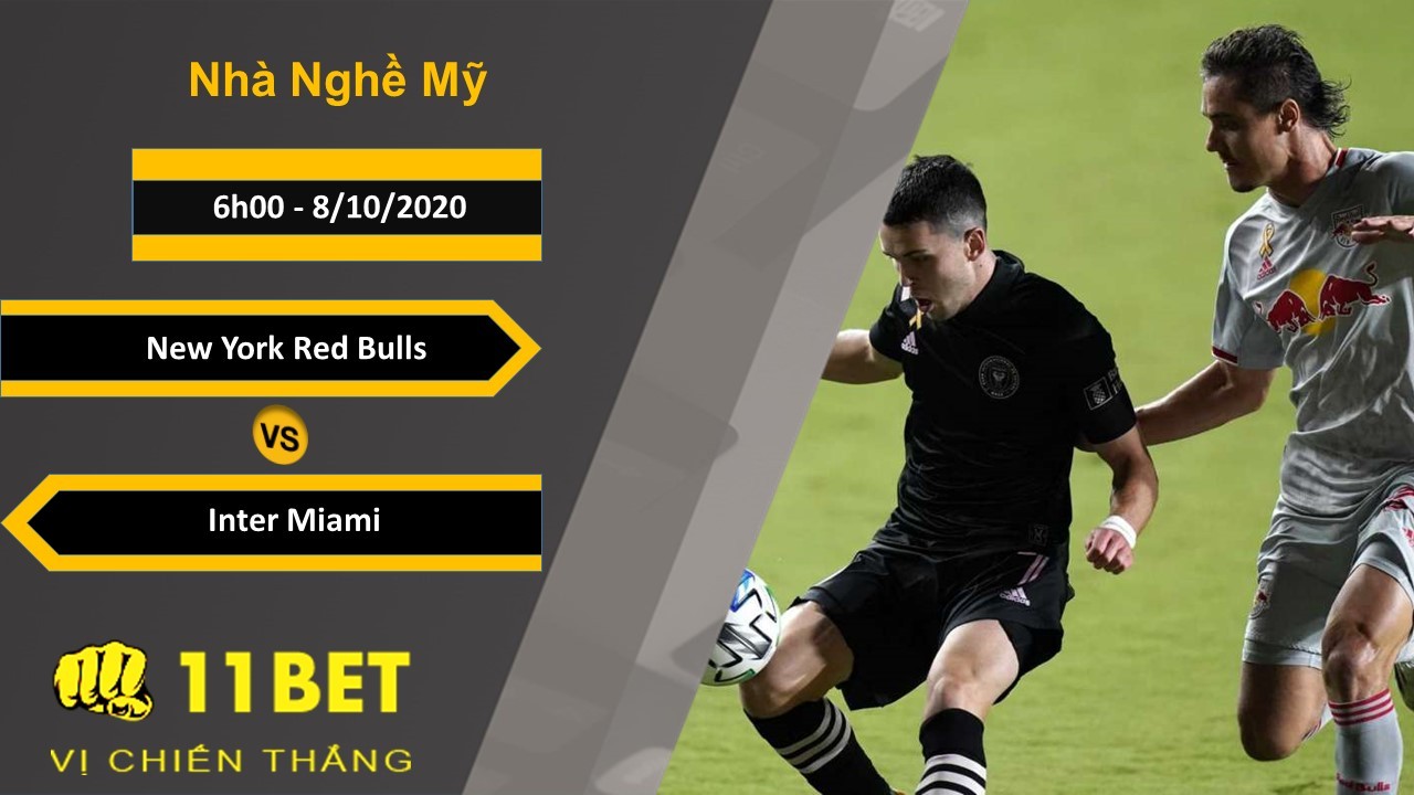 11BET Soi kèo New York Red Bulls vs Inter Miami, 6h00, 8/10/2020