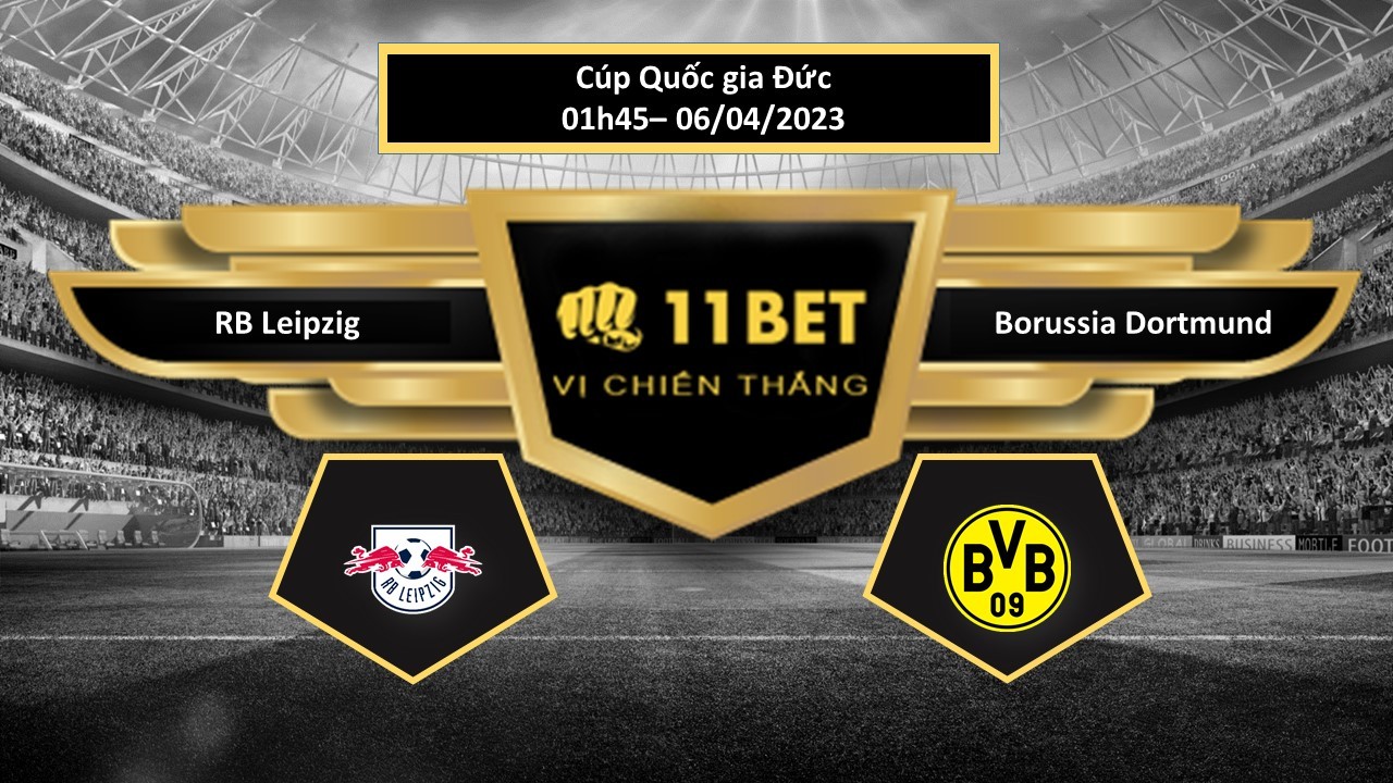 11BET Tip bóng đá    RB Leipzig vs Borussia Dortmund, hôm nay 06/04/2023