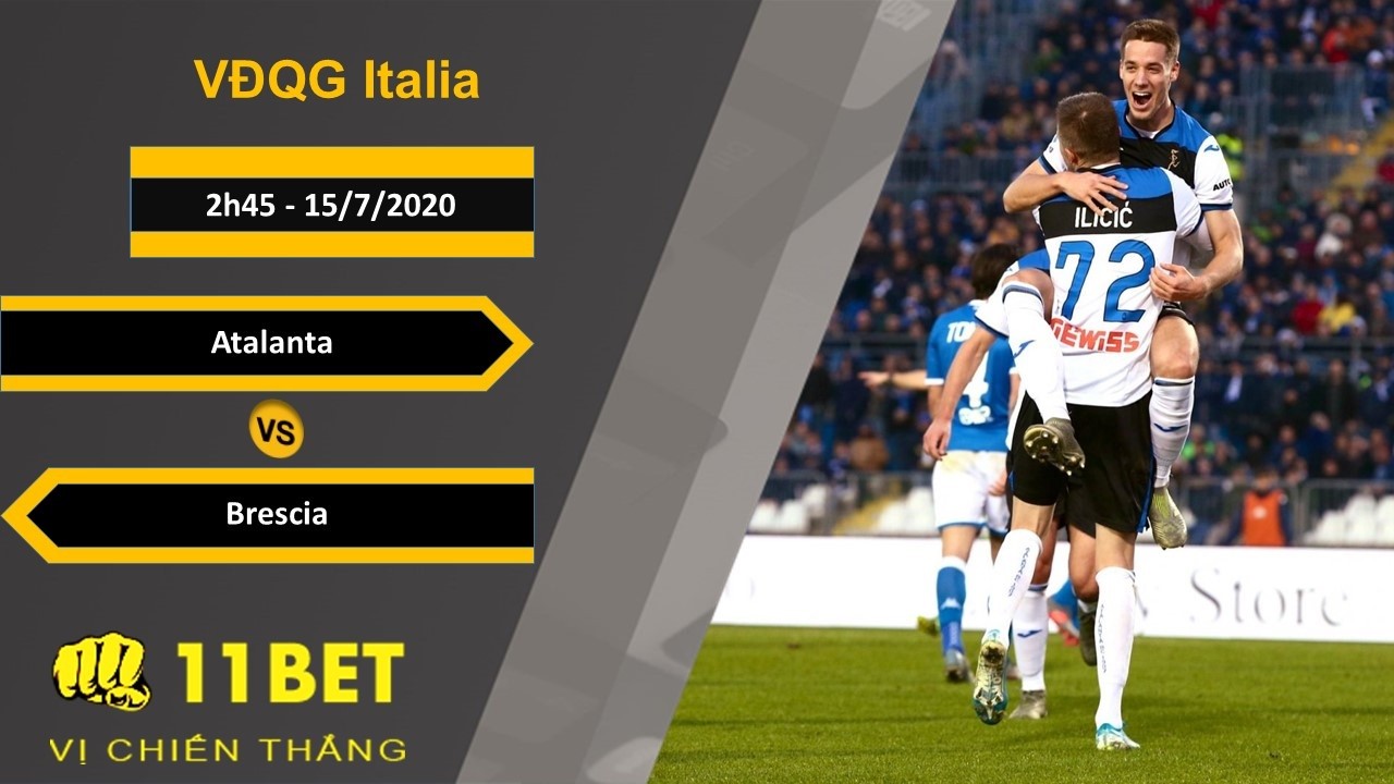 11BET Soi kèo Atalanta vs Brescia, 2h45, 15/7/2020