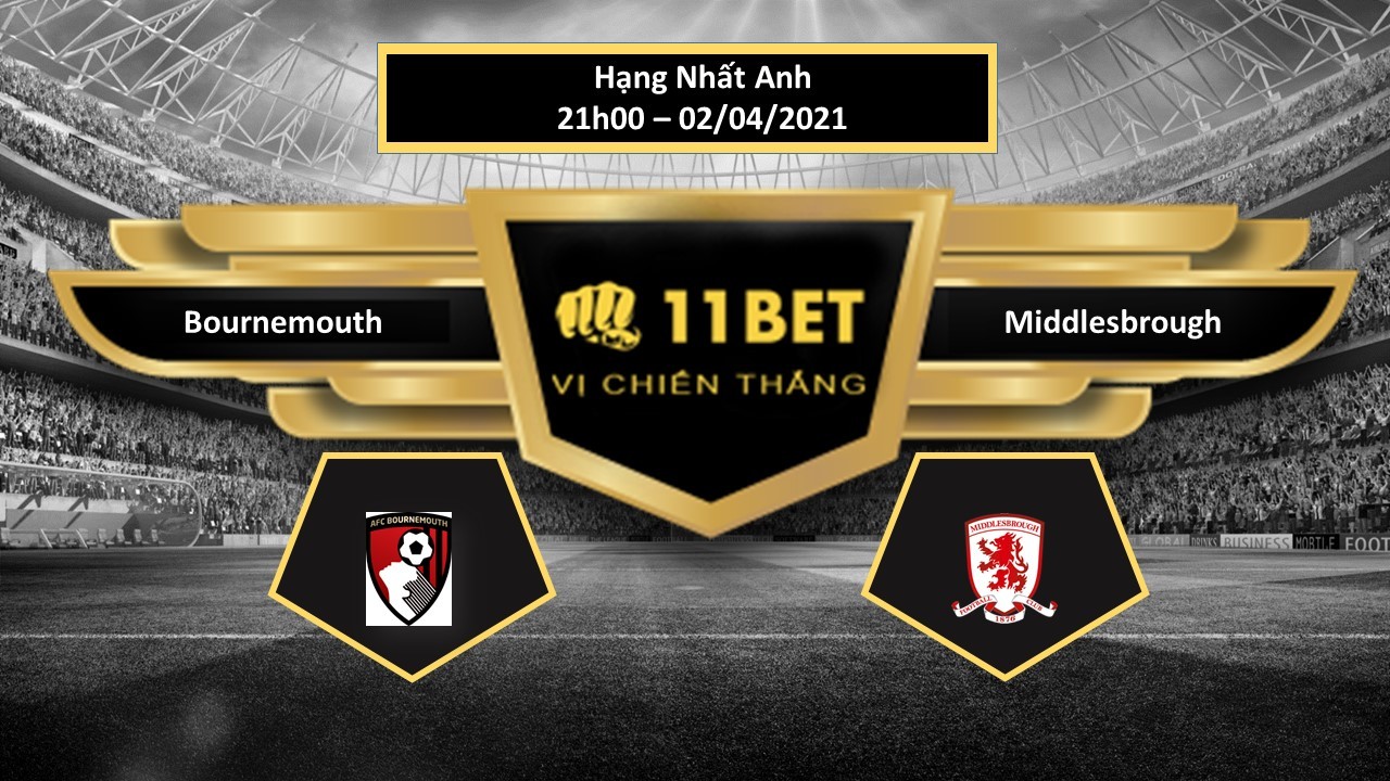 11BET Tip bóng đá Bournemouth vs Middlesbrough , hôm nay 02/04/2021