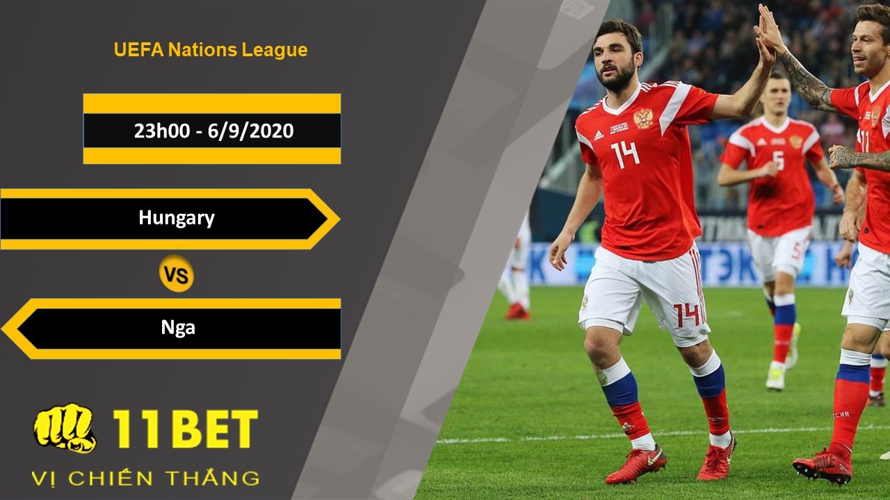 11BET Soi kèo Hungary vs Nga, 23h00, 6/9/2020