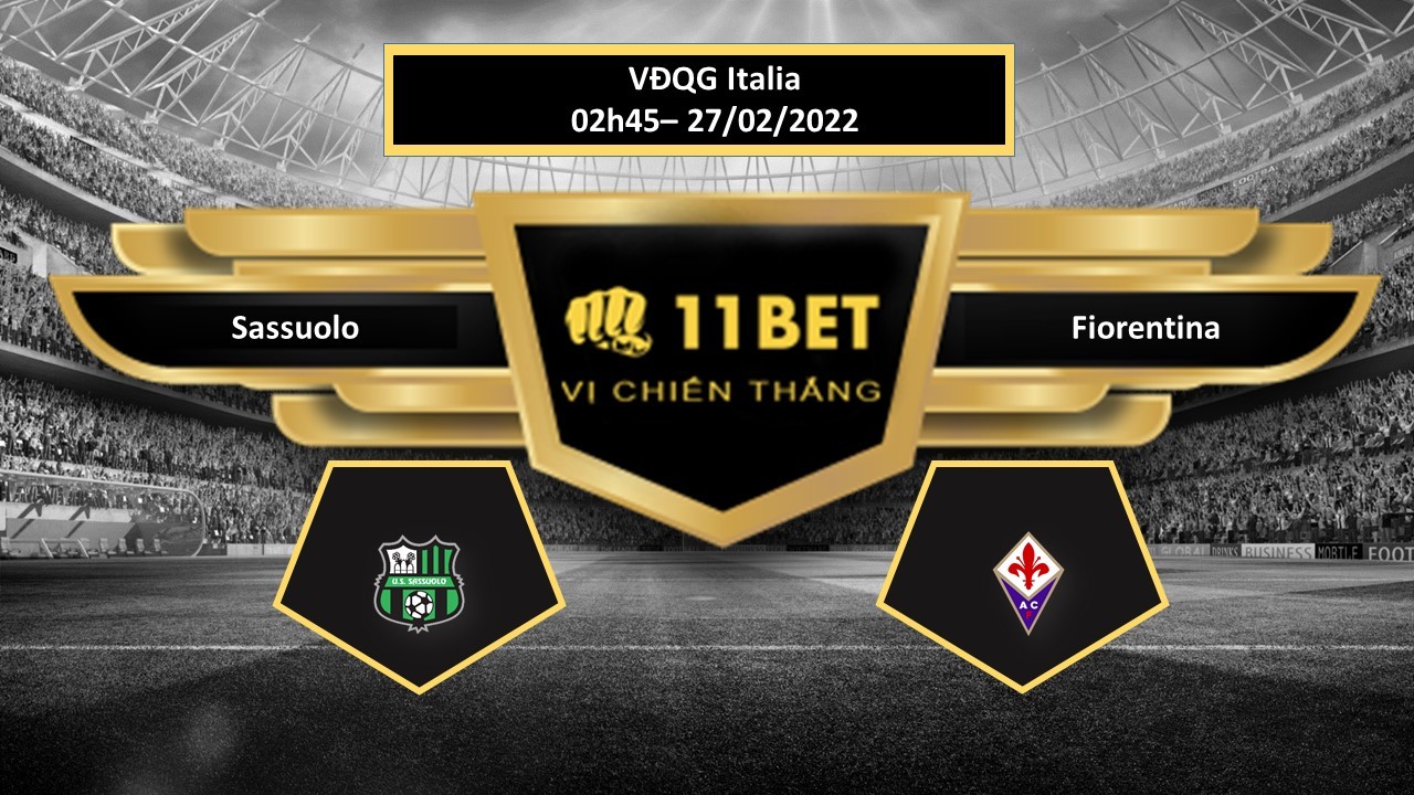 11BET Tip bóng đá  Sassuolo vs Fiorentina  , hôm nay 27/02/2022