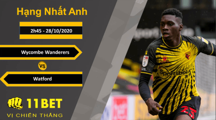 11BET Soi kèo Wycombe Wanderers vs Watford, 2h45, 28/10/2020