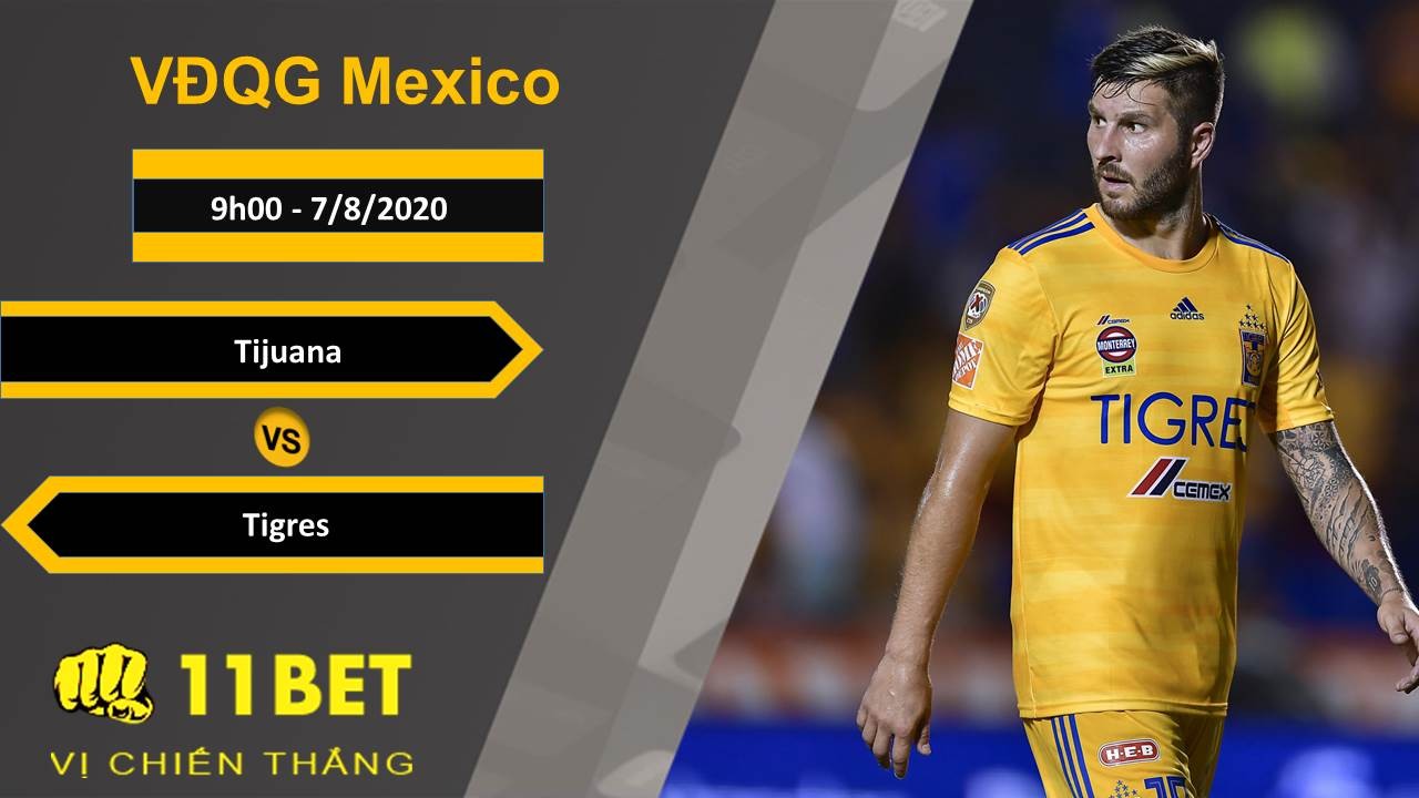 11BET Soi kèo Tijuana vs Tigres, 9h00, 7/8/2020