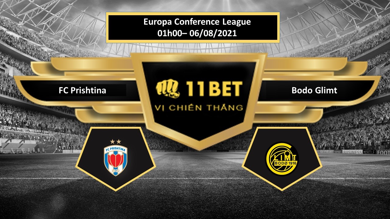 11BET Tip bóng đá  FC Prishtina vs Bodo Glimt , hôm nay 06/08/2021