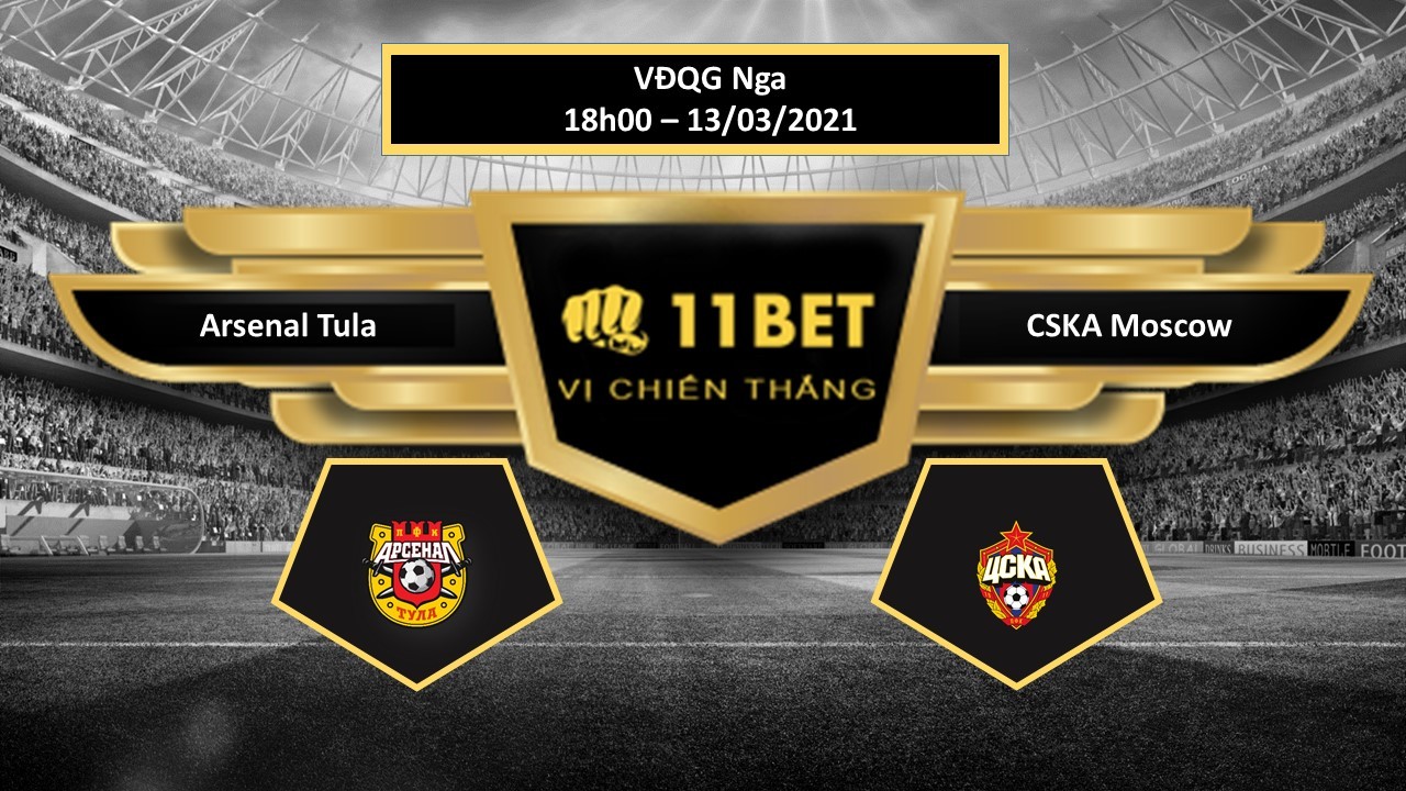 11BET Tip bóng đá Arsenal Tula vs CSKA Moscow,  hôm nay 13/03/2021
