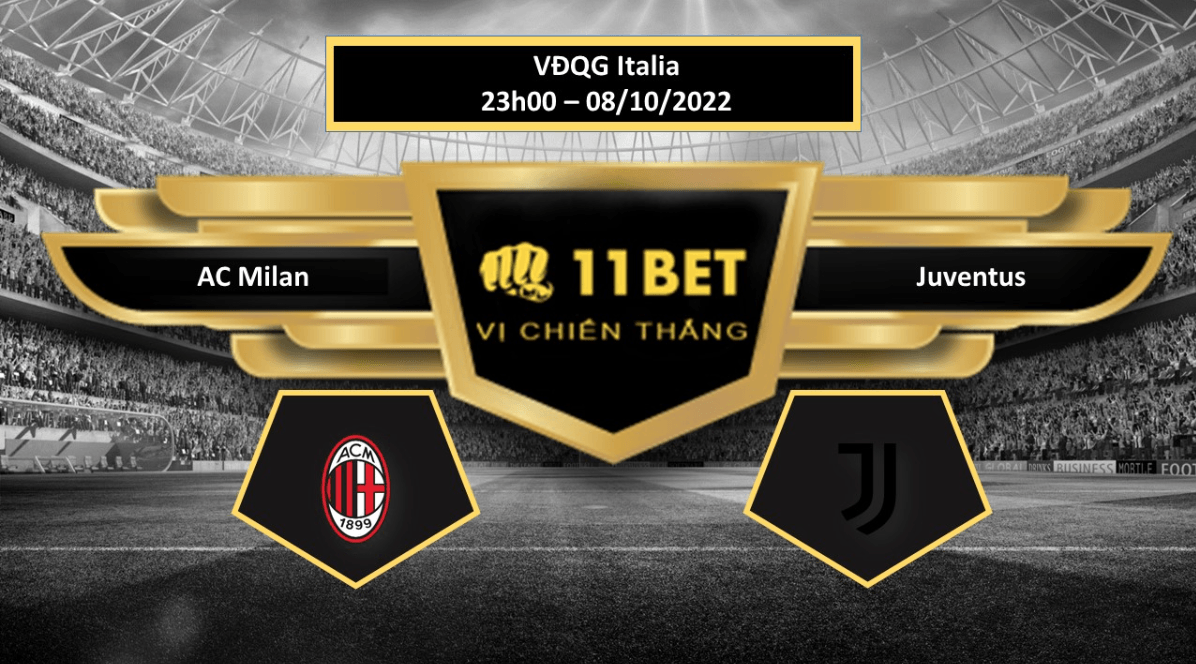 11BET Tip bóng đá  AC Milan vs Juventus , hôm nay 08/10/2022