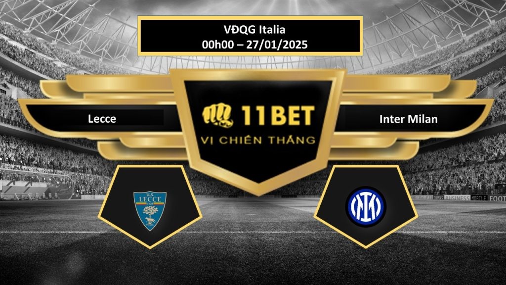 11BET Tip bóng đá Lecce vs Inter Milan, hôm nay 27/01/2025