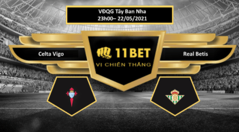 11BET Tip bóng đá  Celta Vigo vs Real Betis  , hôm nay 22/05/2021