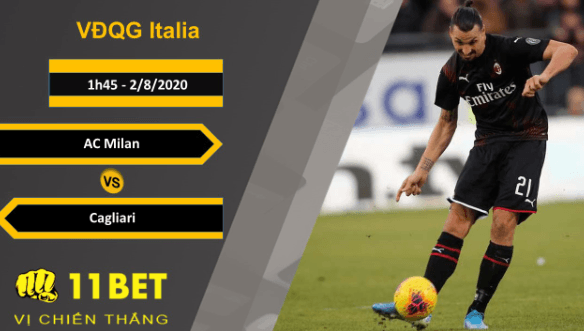 11BET Soi kèo AC Milan vs Cagliari, 1h45, 2/8/2020