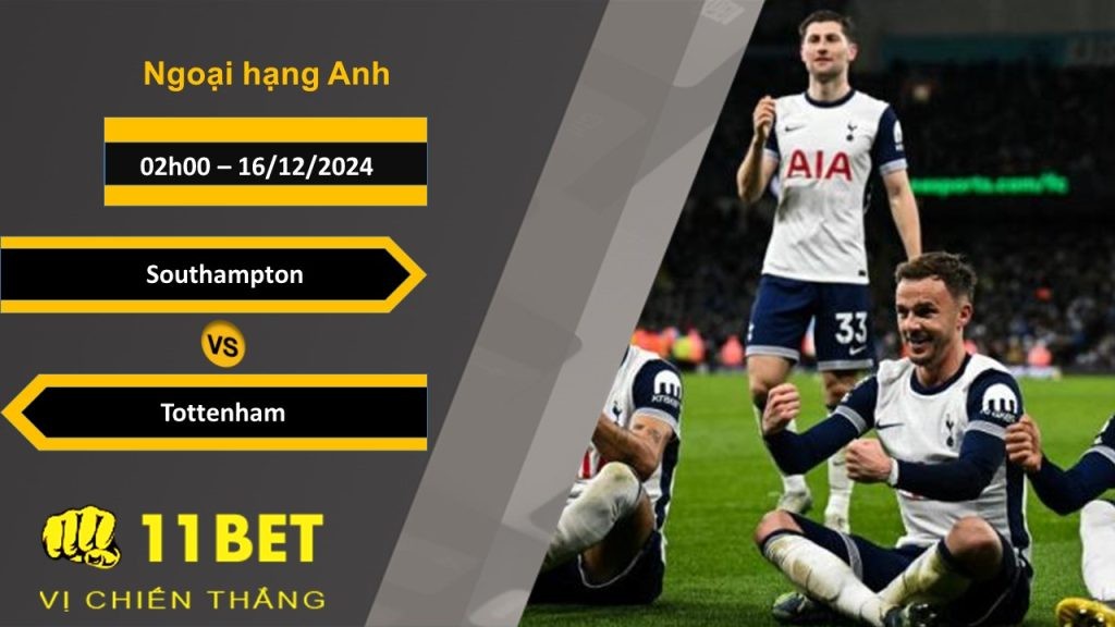 11BET Soi kèo Southampton vs Tottenham, 02h00, 16/12/2024