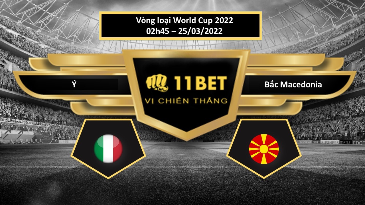 11BET Tip bóng đá  Ý vs Bắc Macedonia , hôm nay 25/03/2022