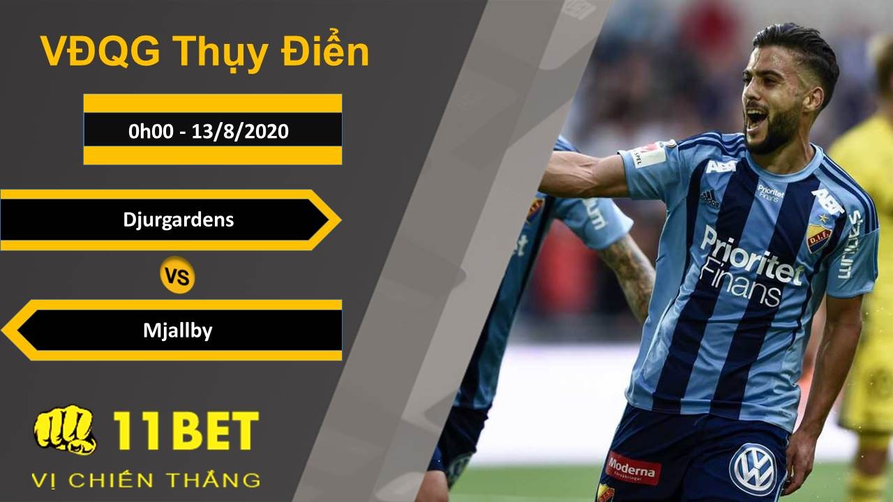 11BET Soi kèo Djurgardens vs Mjallby, 0h00, 13/8/2020