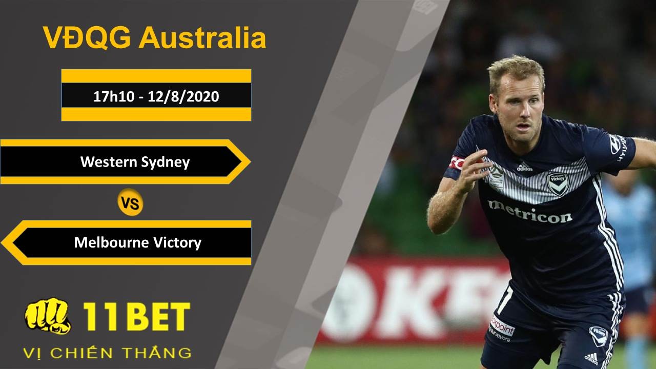 11BET Soi kèo Western Sydney vs Melbourne Victory, 17h10, 12/8/2020