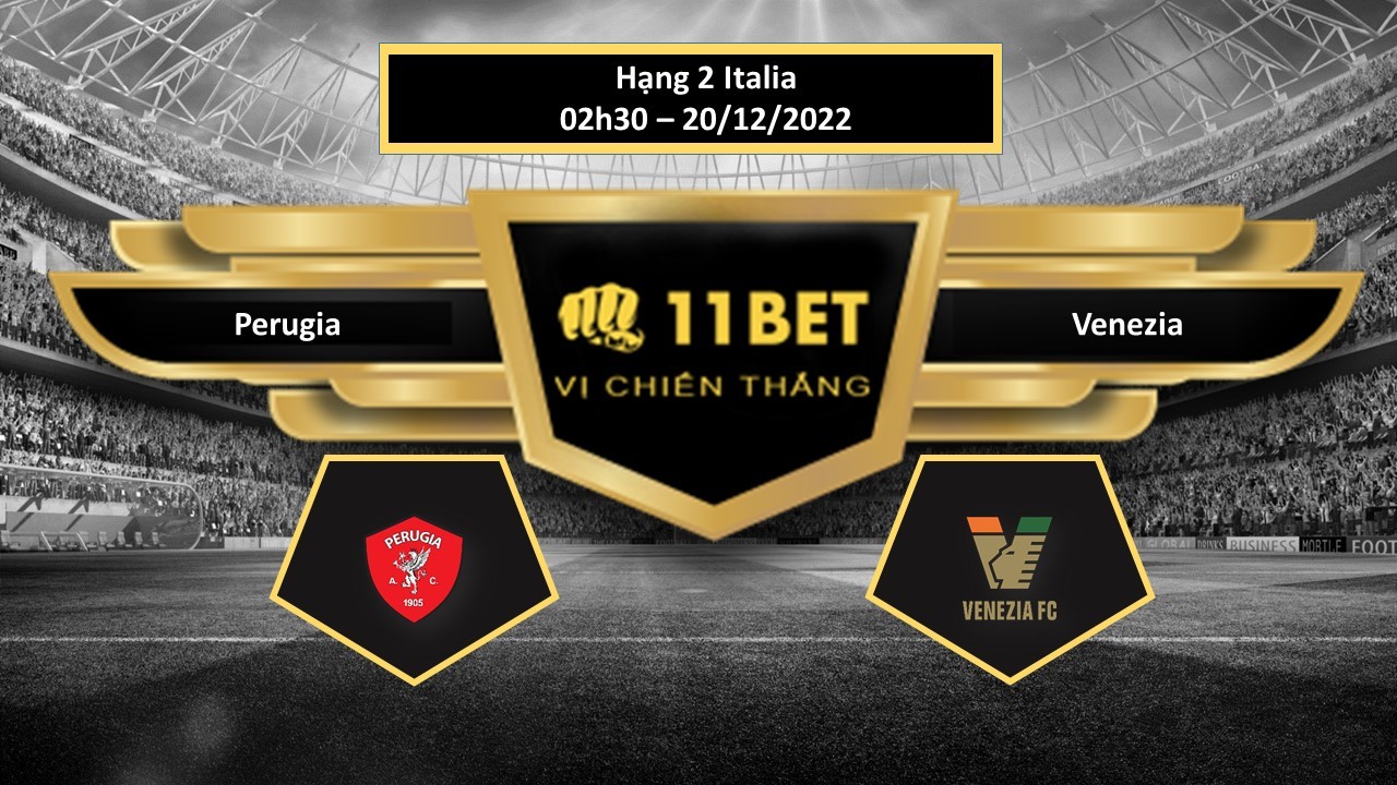 11BET Tip bóng đá     Perugia vs Venezia, hôm nay 20/12/2022
