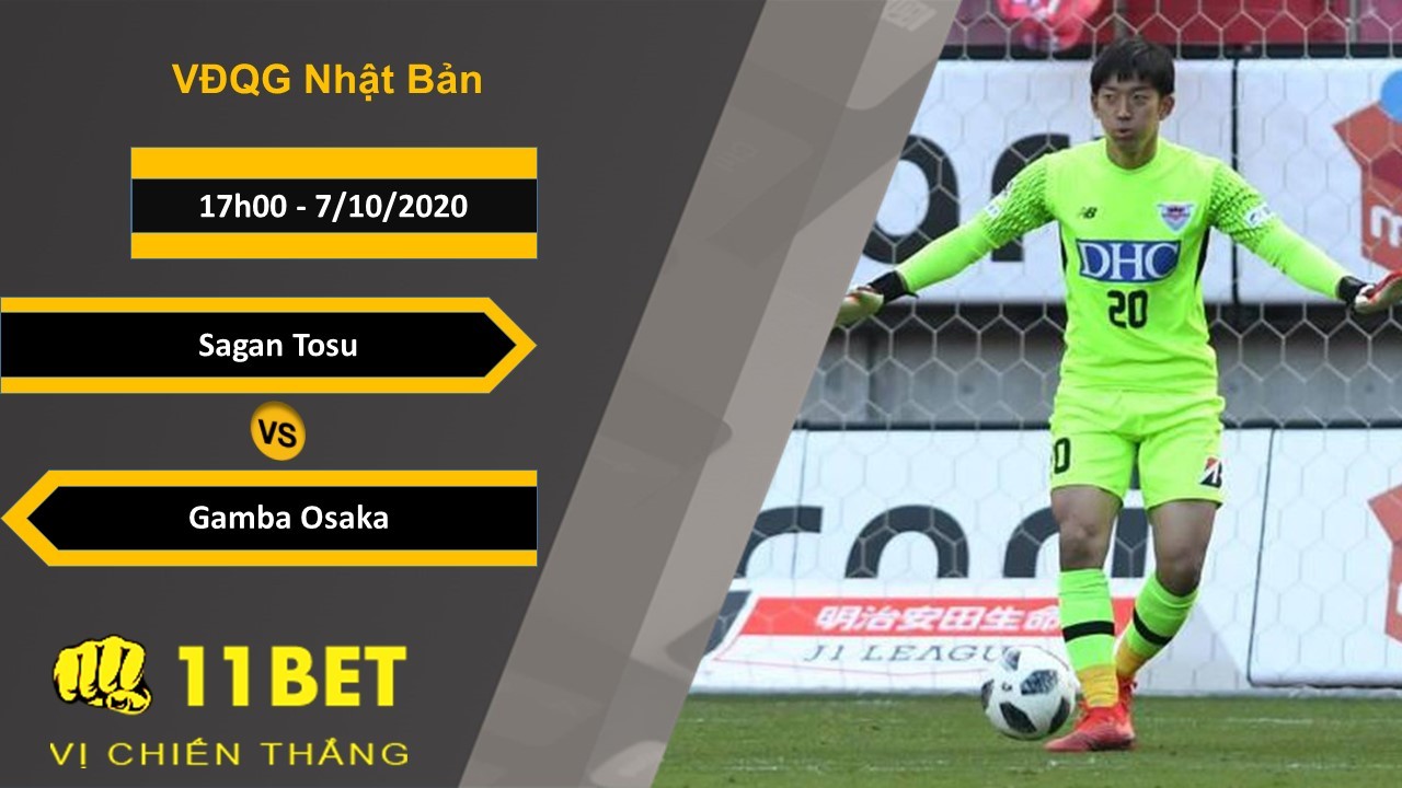 11BET Soi kèo Sagan Tosu vs Gamba Osaka, 17h00, 7/10/2020
