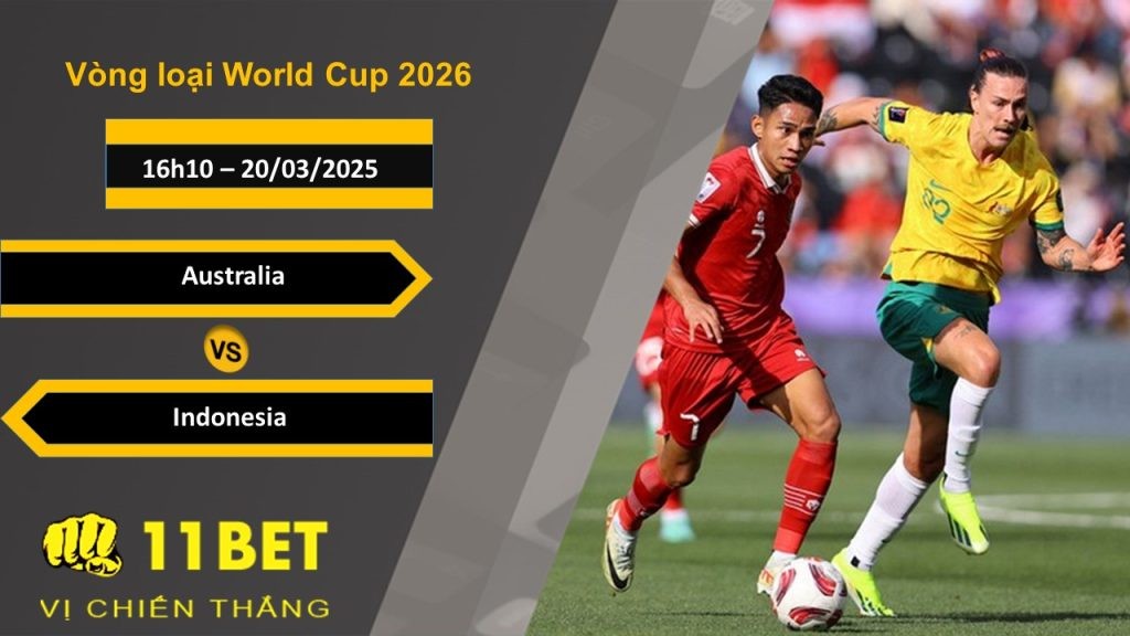 11BET Soi kèo Australia vs Indonesia, 16h10, 20/03/2025