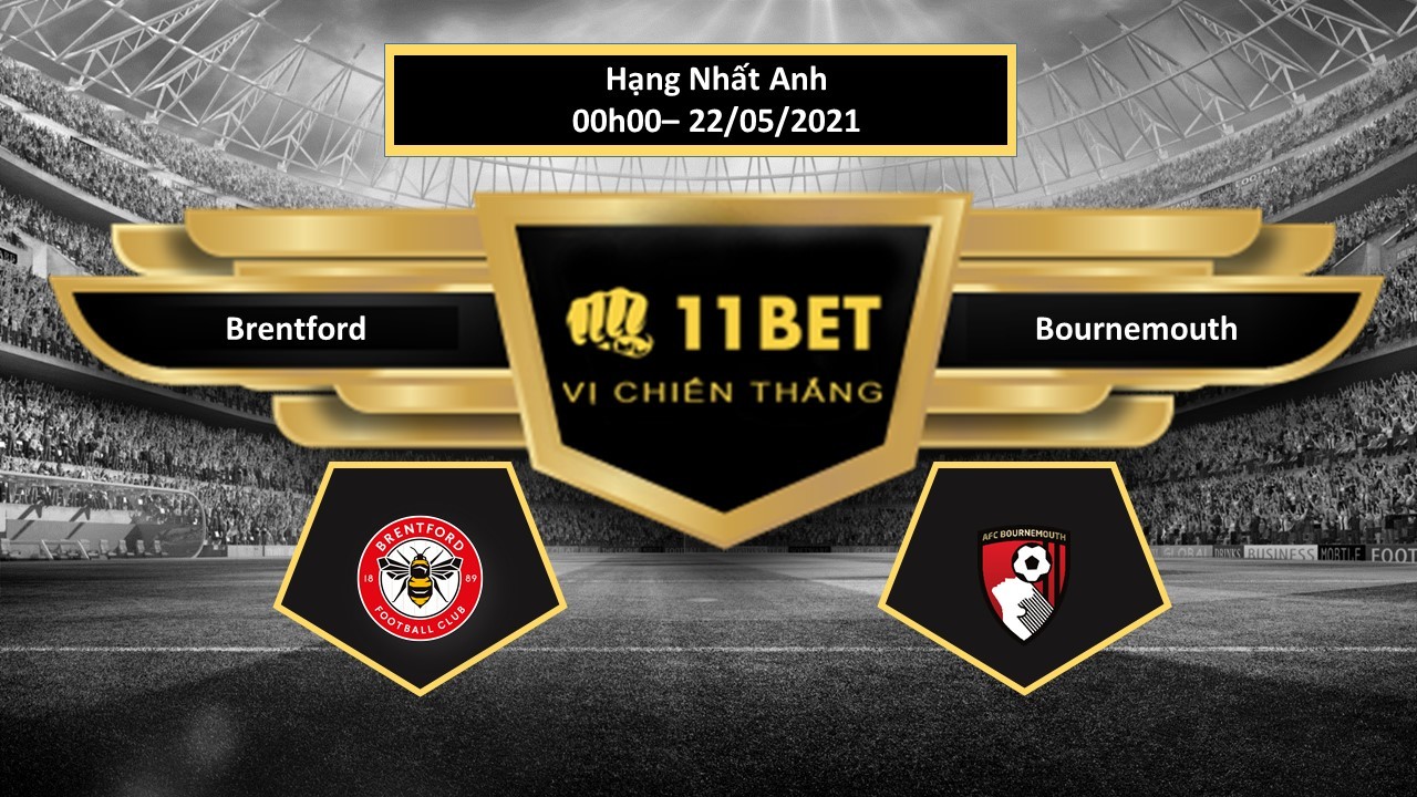 11BET Tip bóng đá Brentford vs Bournemouth  ,  hôm nay 22/05/2021