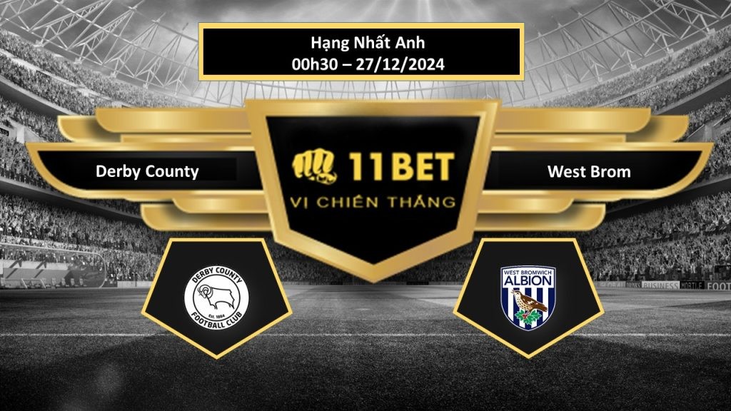11BET Tip bóng đá Derby County vs West Brom, hôm nay 27/12/2024