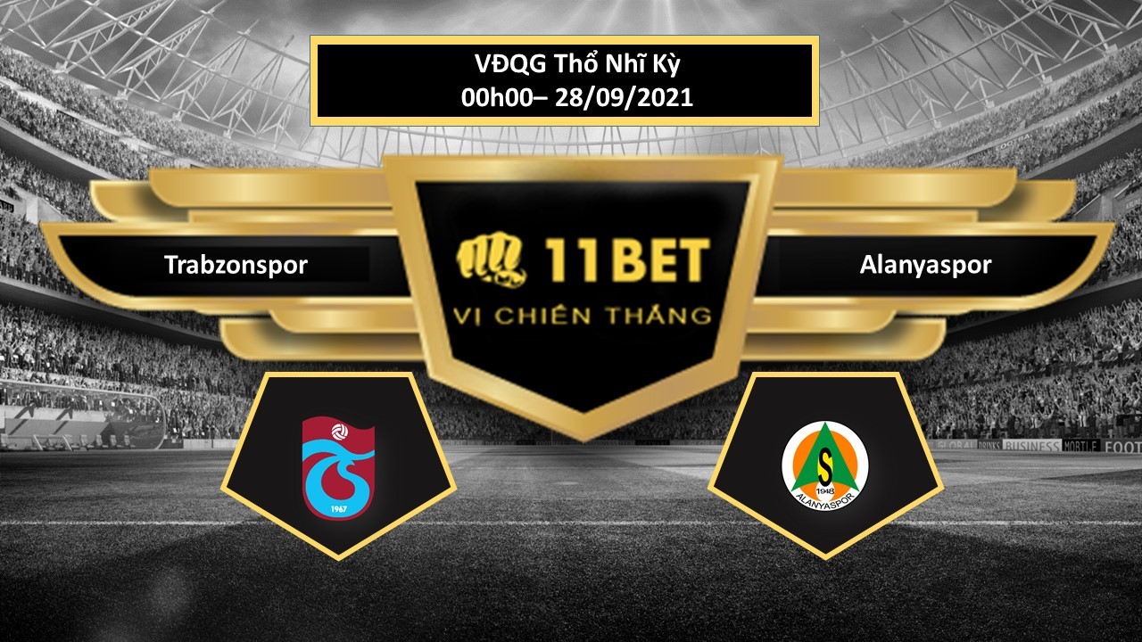 11BET Tip bóng đá Trabzonspor vs Alanyaspor  , hôm nay 28/09/2021