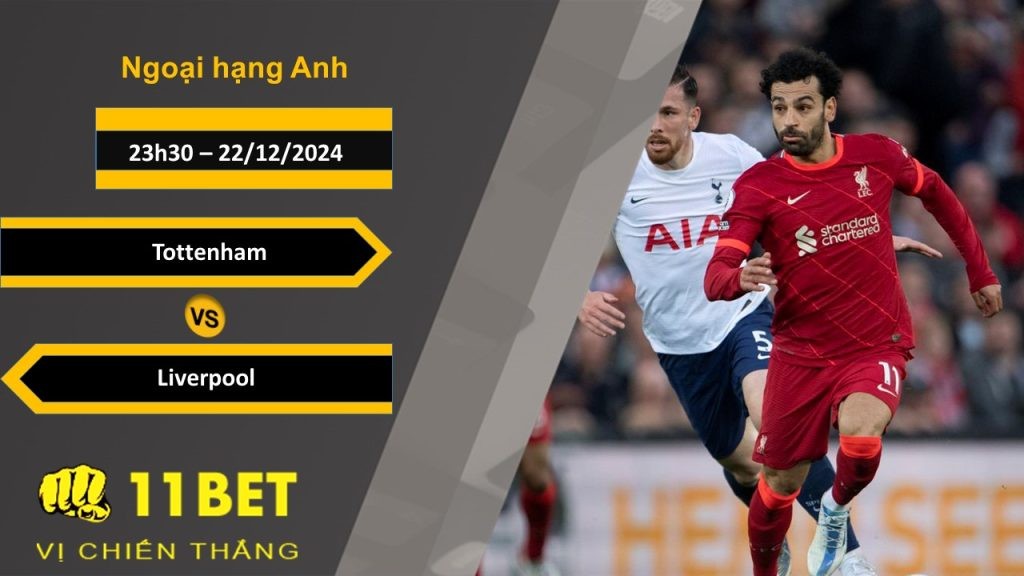 11BET Soi kèo Tottenham vs Liverpool, 23h30, 22/12/2024