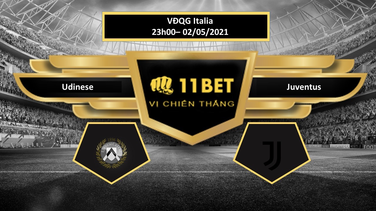 11BET Tip bóng đá  Udinese vs Juventus  , hôm nay 02/05/2021