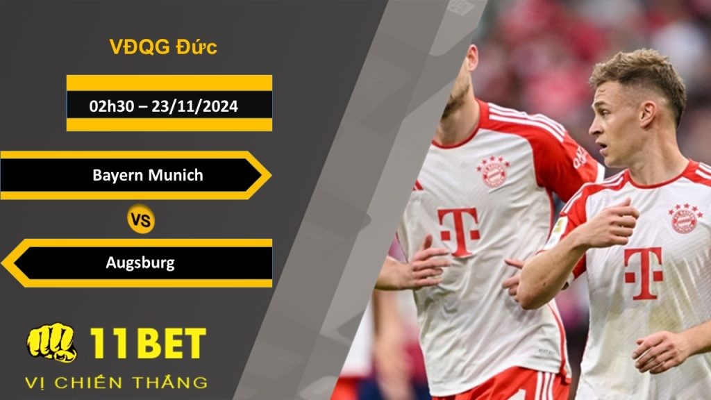 11BET Soi kèo  Bayern Munich vs Augsburg, 02h30, 23/11/2024