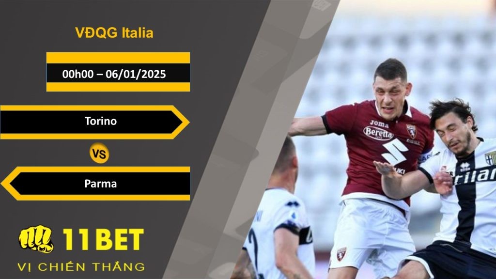 11BET Soi kèo Torino vs Parma, 00h00, 06/01/2025