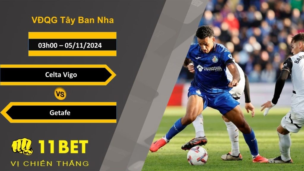 11BET Soi kèo Celta Vigo vs Getafe, 03h00, 05/11/2024