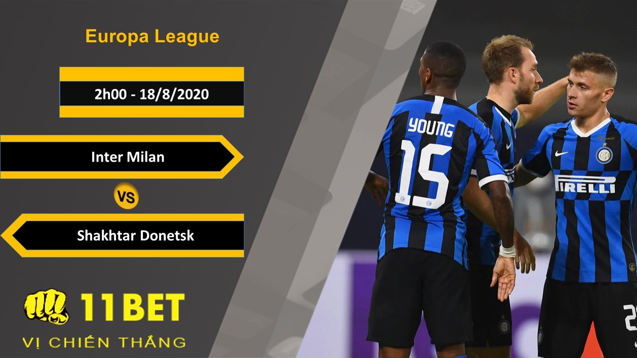 11BET Soi kèo Inter Milan vs Shakhtar Donetsk, 2h00, 18/8/2020