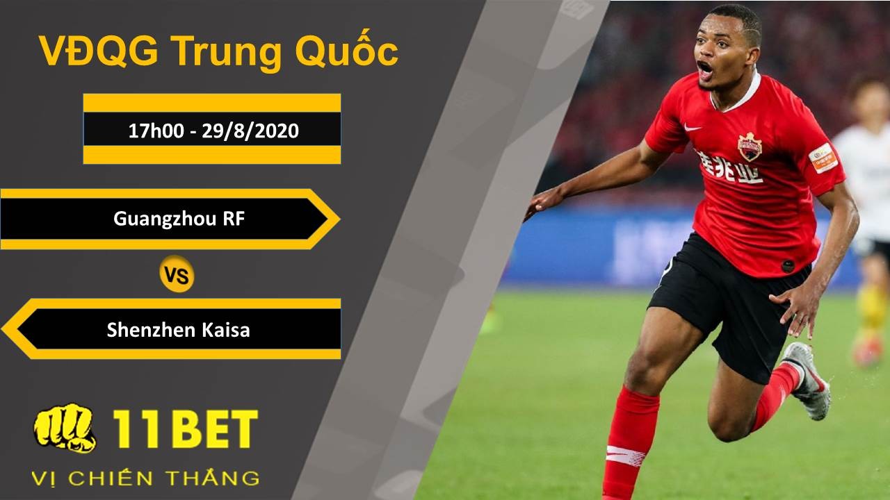 11BET Soi kèo Guangzhou RF vs Shenzhen Kaisa, 17h00, 29/8/2020