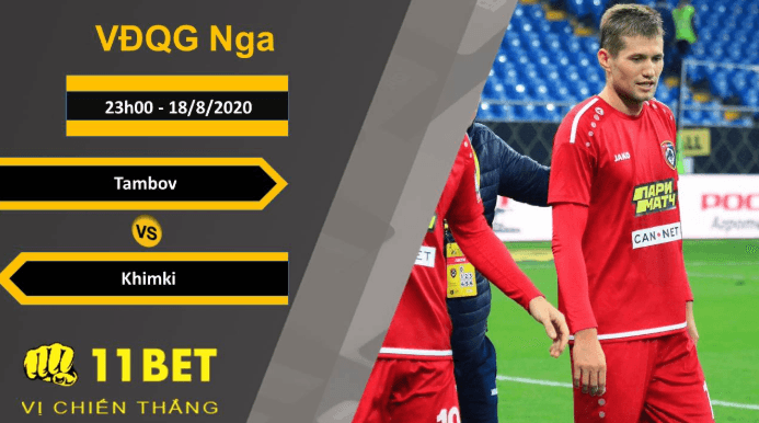 11BET Soi kèo Tambov vs Khimki, 23h00, 18/8/2020