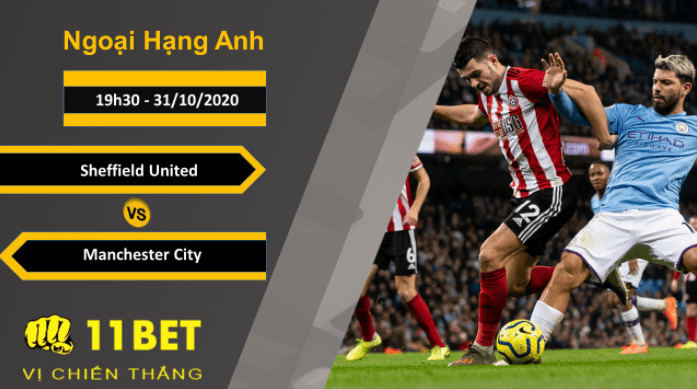 11BET Soi kèo Sheffield United vs Manchester City, 19h30, 31/10/2020