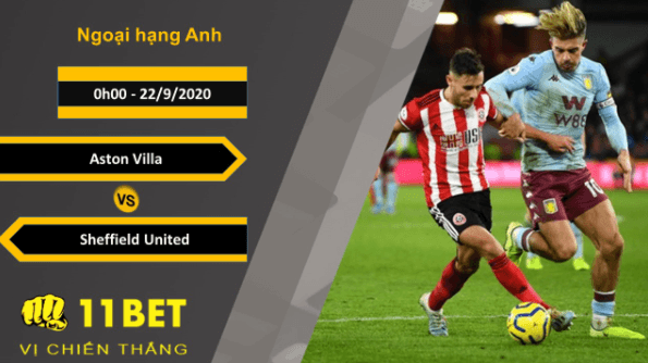 11BET Soi kèo Aston Villa vs Sheffield United, 0h00 ngày 22/9/2020
