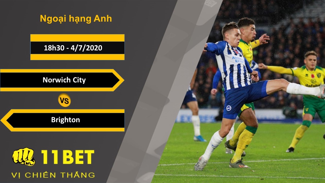 11BET Soi kèo Norwich City vs Brighton, 18h30, 4/7/2020