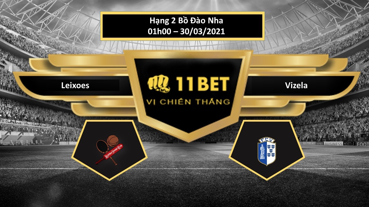 11BET Tip bóng đá Chaves vs Penafiel , hôm nay 30/03/2021