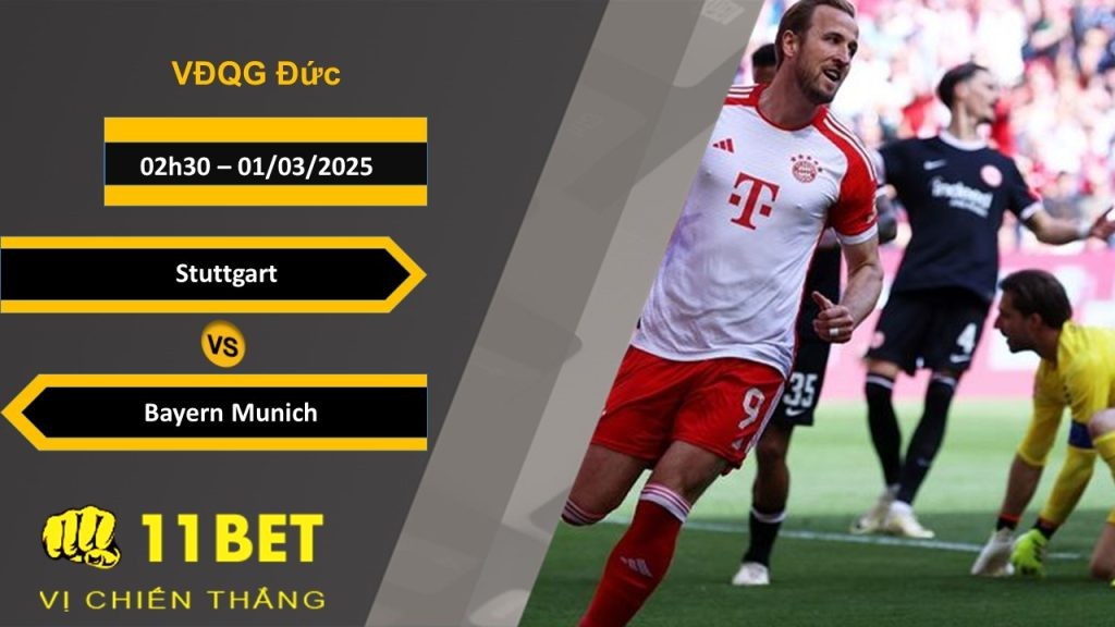 11BET Soi kèo Stuttgart vs Bayern Munich, 02h30, 01/03/2025