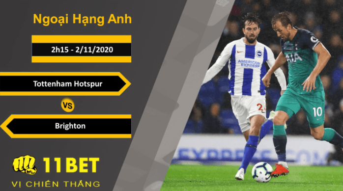 11BET Soi kèo Tottenham Hotspur vs Brighton, 2h15, 2/11/2020