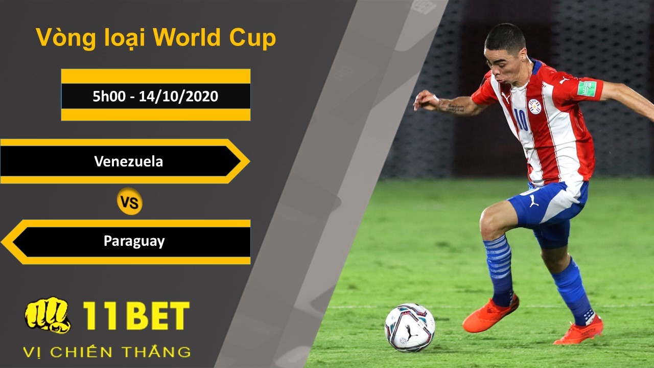 11BET Soi kèo Venezuela vs Paraguay, 5h00, 14/10/2020