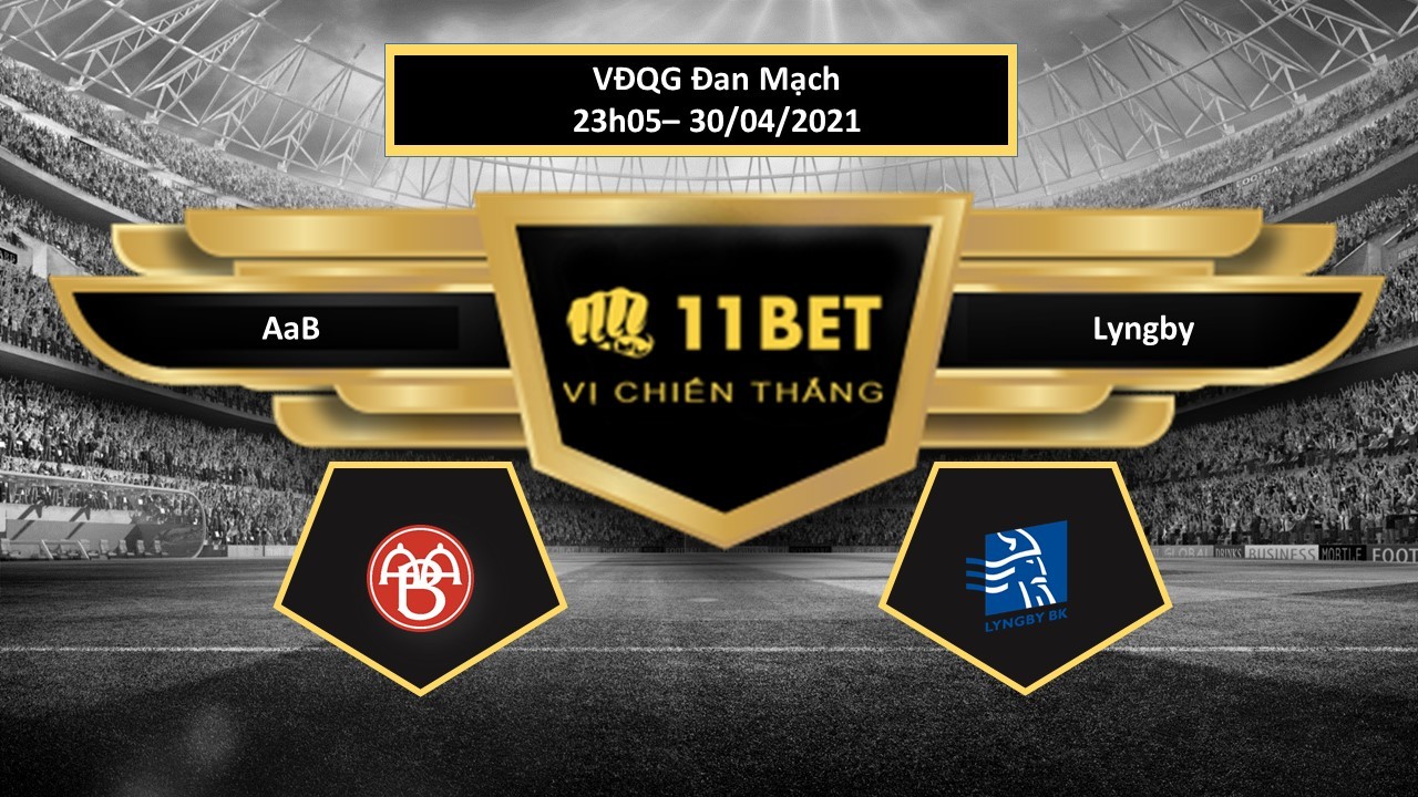 11BET Tip bóng đá AaB vs Lyngby  , hôm nay 30/04/2021