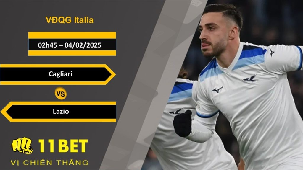 11BET Soi kèo Cagliari vs Lazio, 02h45, 04/02/2025